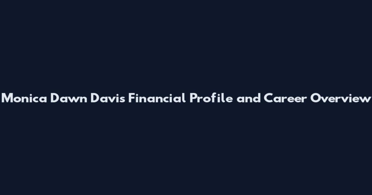 Monica Dawn Davis Financial Profile and Career Overview