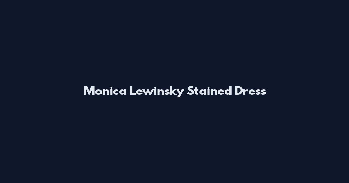 Monica Lewinsky Stained Dress