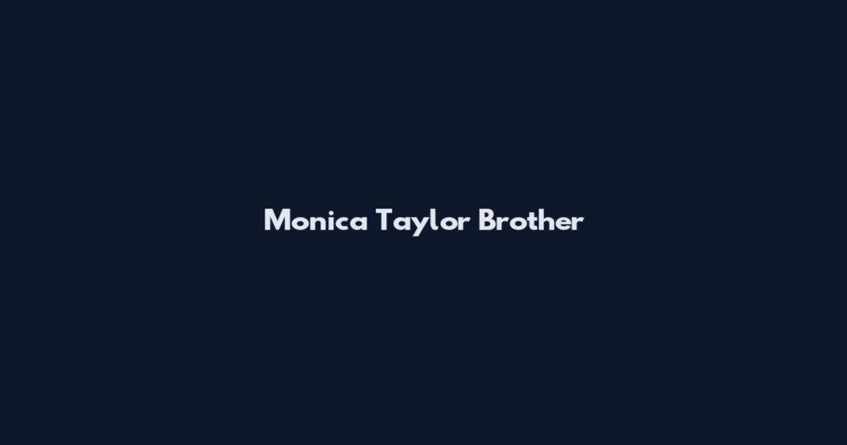 Monica Taylor Brother