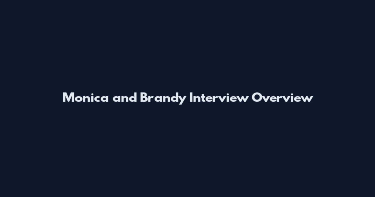 Monica and Brandy Interview Overview