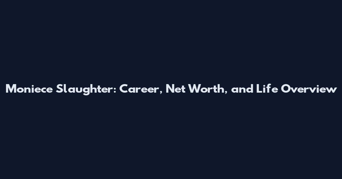Moniece Slaughter: Career, Net Worth, and Life Overview