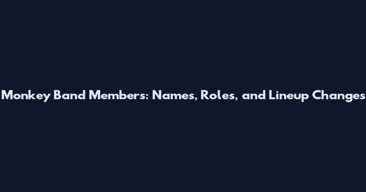 Monkey Band Members: Names, Roles, and Lineup Changes