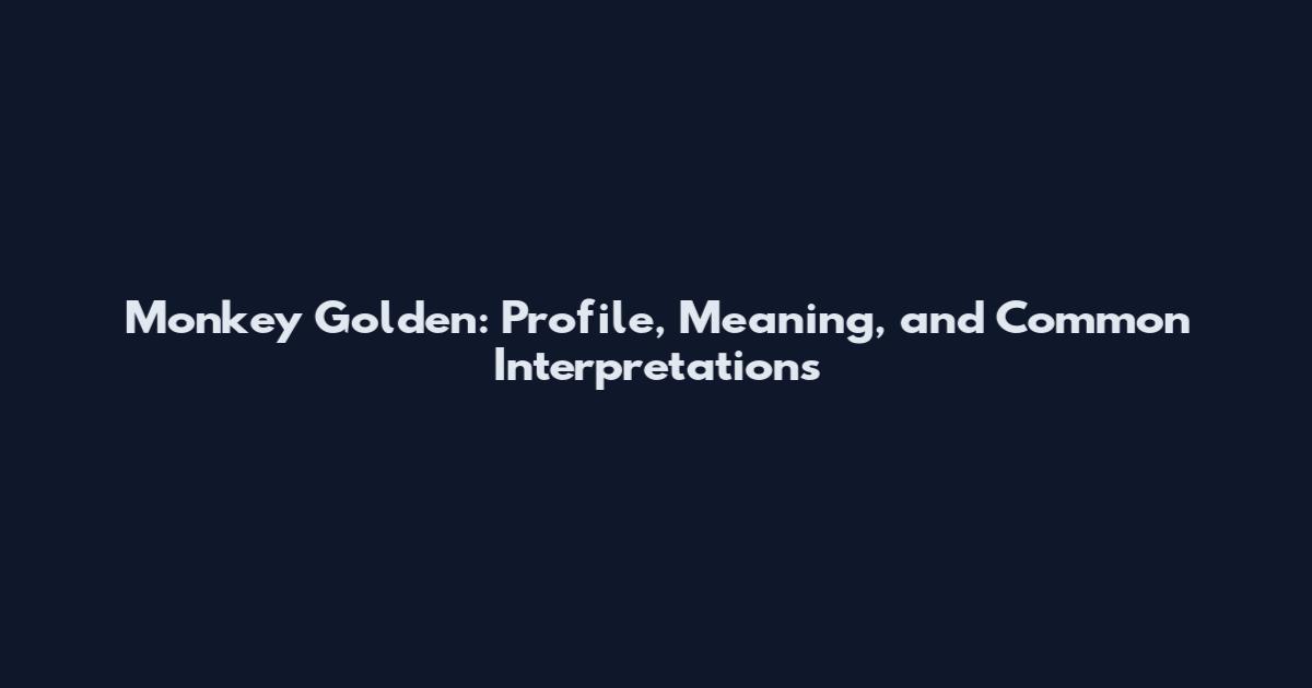 Monkey Golden: Profile, Meaning, and Common Interpretations