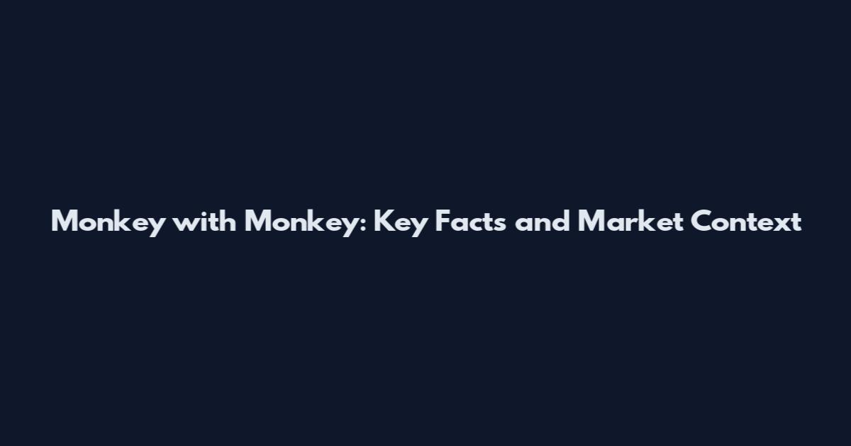 Monkey with Monkey: Key Facts and Market Context