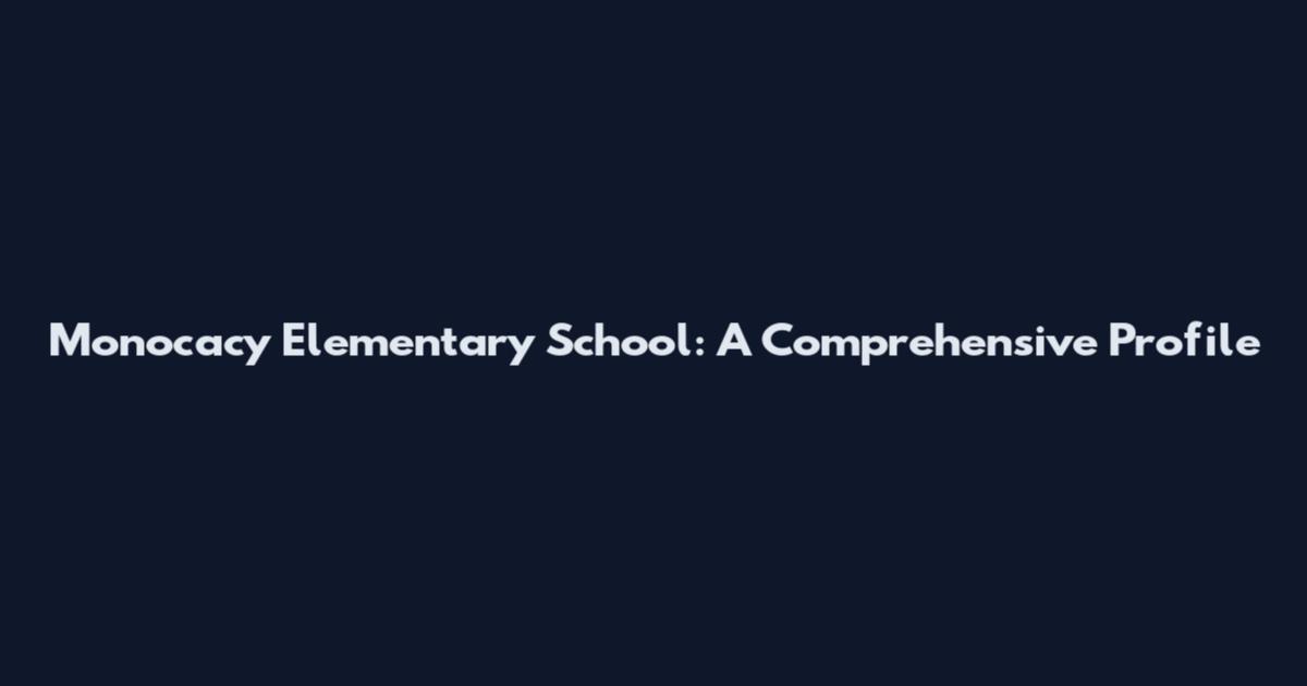 Monocacy Elementary School: A Comprehensive Profile