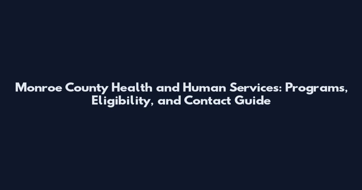 Monroe County Health and Human Services: Programs, Eligibility, and Contact Guide