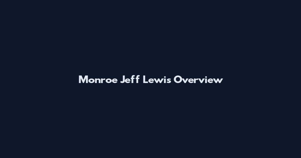 Monroe Jeff Lewis Overview
