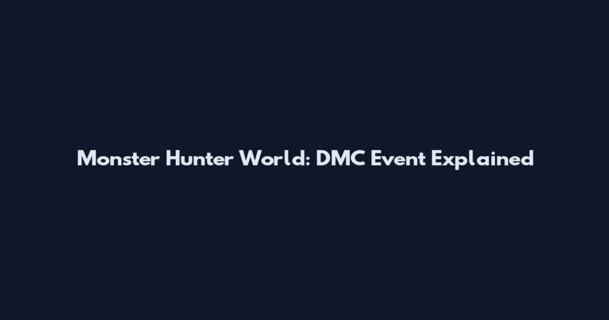 Monster Hunter World: DMC Event Explained