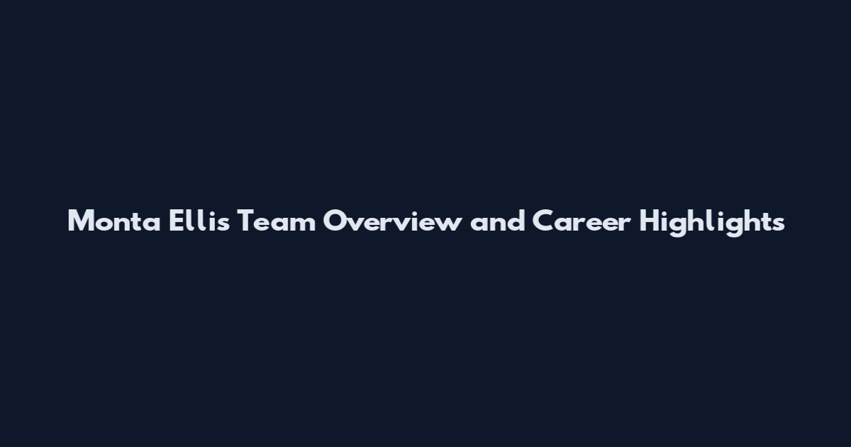 Monta Ellis Team Overview and Career Highlights