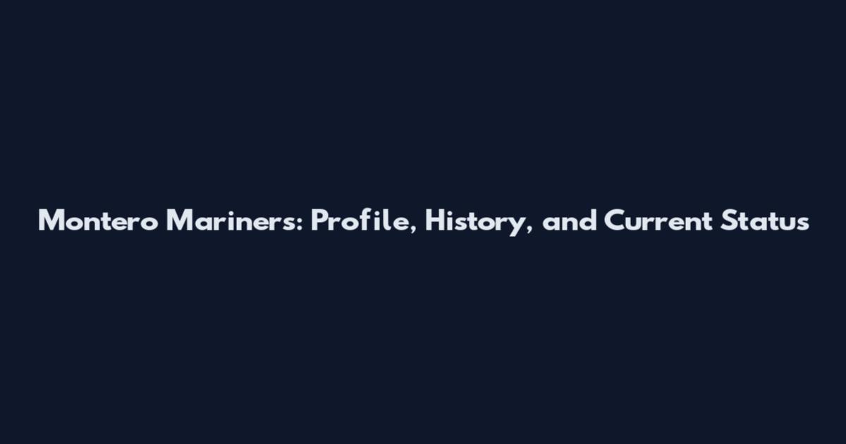 Montero Mariners: Profile, History, and Current Status