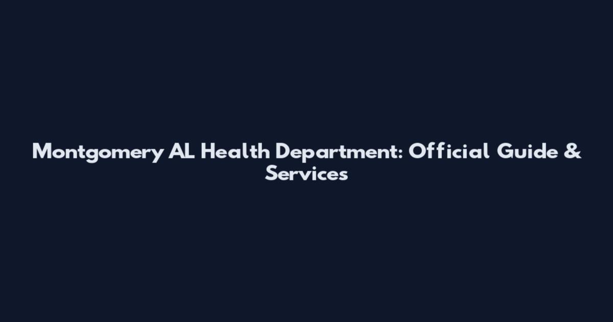 Montgomery AL Health Department: Official Guide & Services