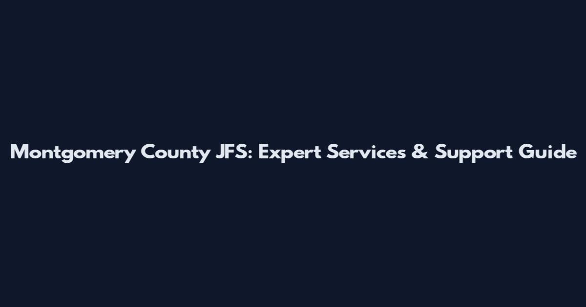 Montgomery County JFS: Expert Services & Support Guide
