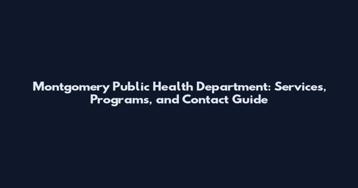 Montgomery Public Health Department: Services, Programs, and Contact Guide