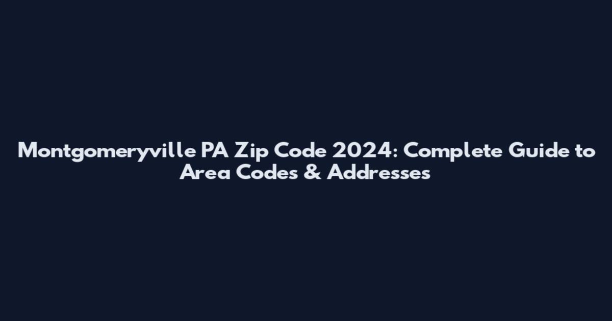 Montgomeryville PA Zip Code 2024: Complete Guide to Area Codes & Addresses