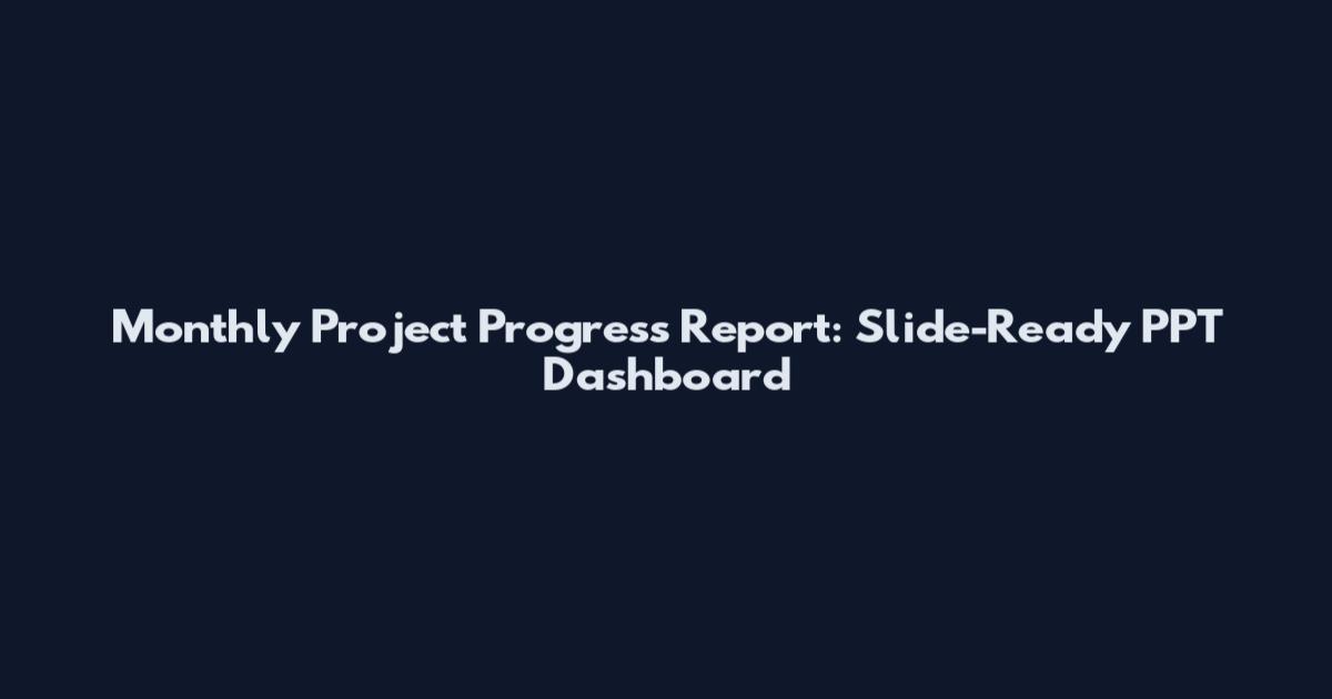 Monthly Project Progress Report: Slide-Ready PPT Dashboard