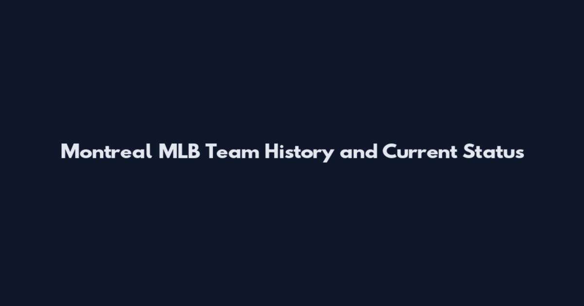 Montreal MLB Team History and Current Status