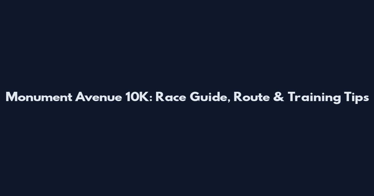 Monument Avenue 10K: Race Guide, Route & Training Tips