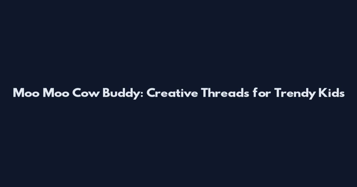 Moo Moo Cow Buddy: Creative Threads for Trendy Kids