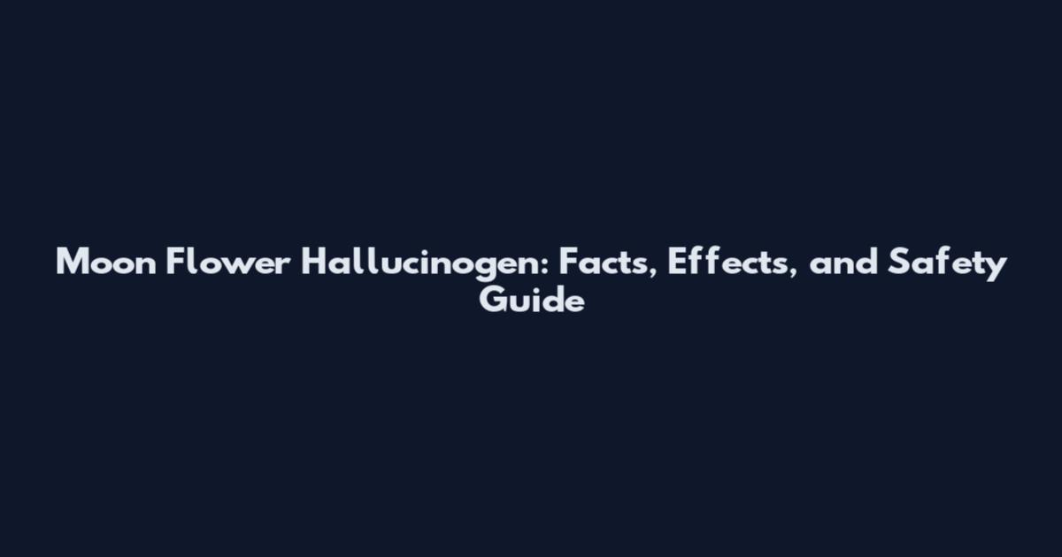 Moon Flower Hallucinogen: Facts, Effects, and Safety Guide