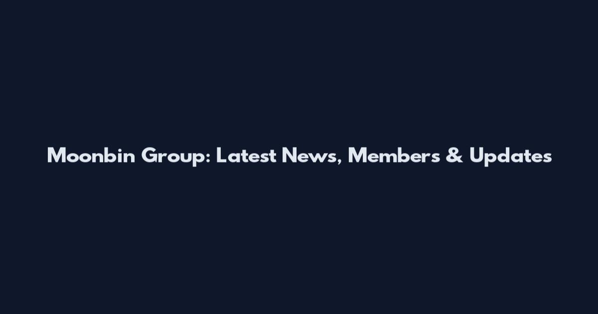 Moonbin Group: Latest News, Members & Updates