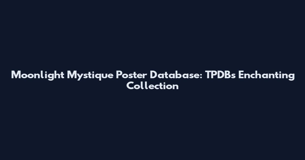 Moonlight Mystique Poster Database: TPDB's Enchanting Collection