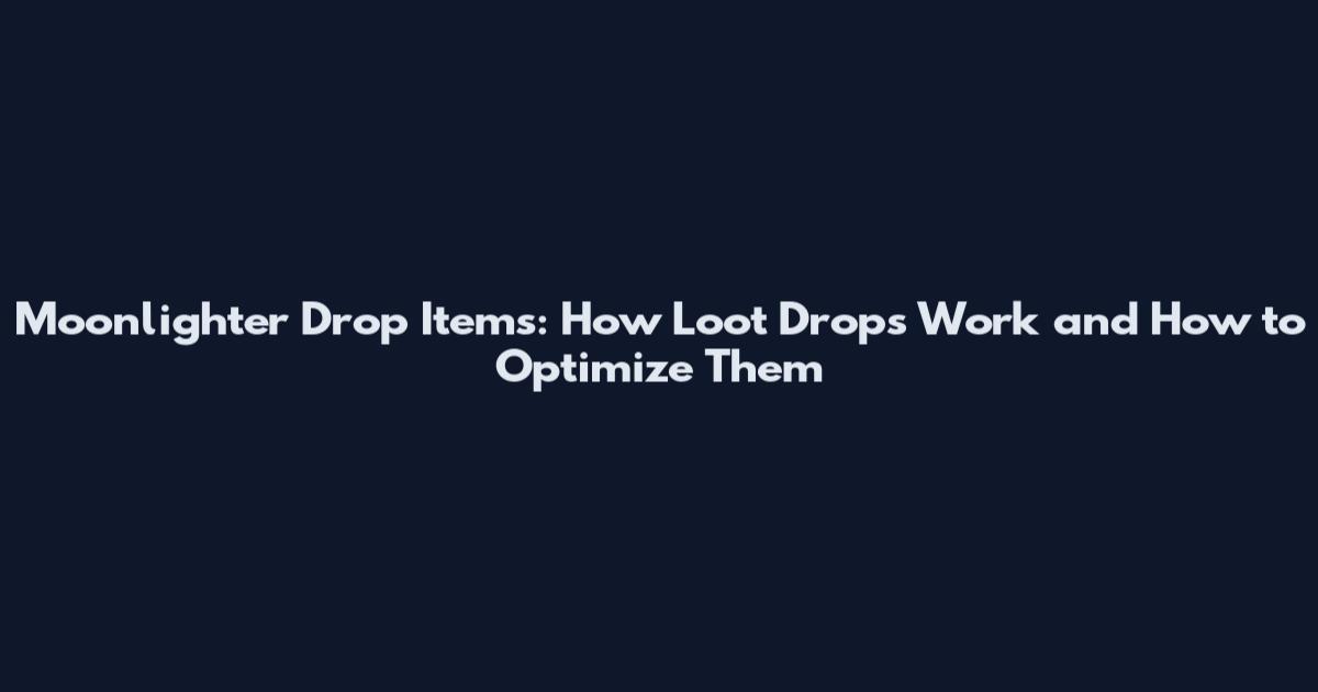 Moonlighter Drop Items: How Loot Drops Work and How to Optimize Them