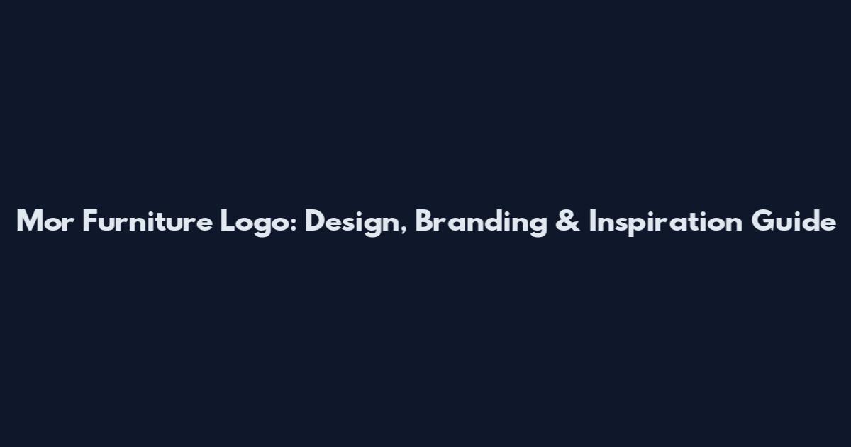 Mor Furniture Logo: Design, Branding & Inspiration Guide