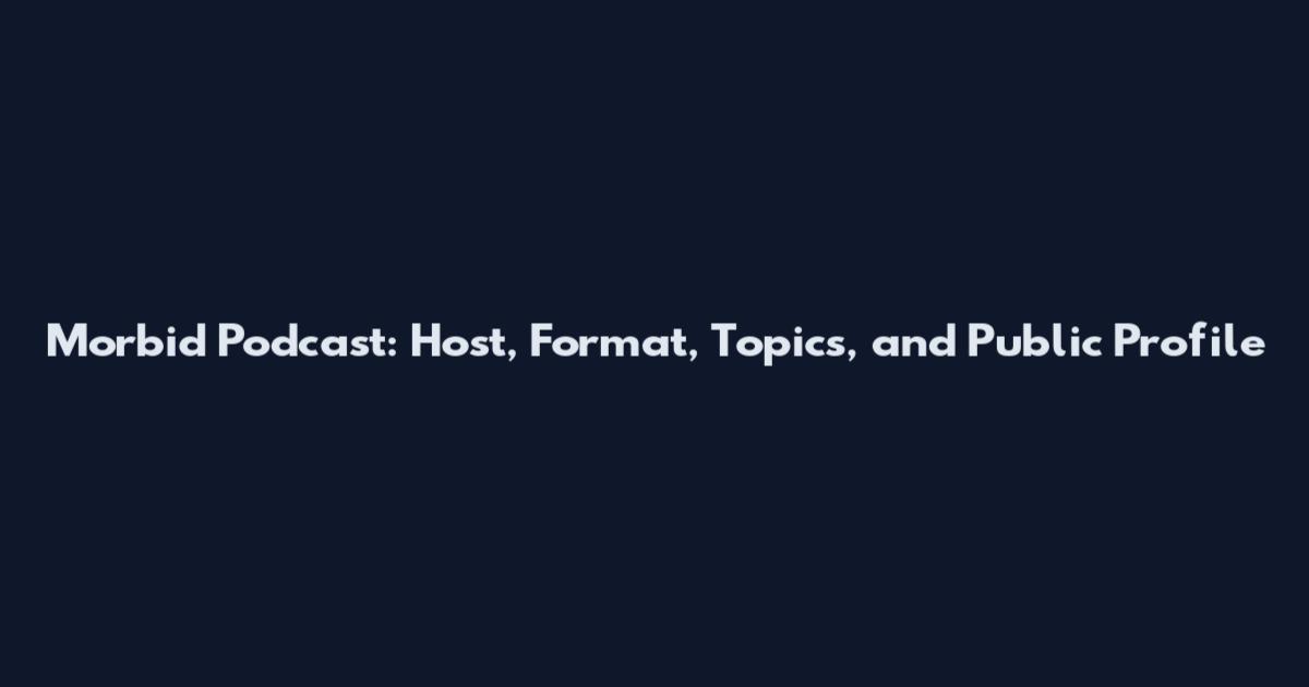 Morbid Podcast: Host, Format, Topics, and Public Profile
