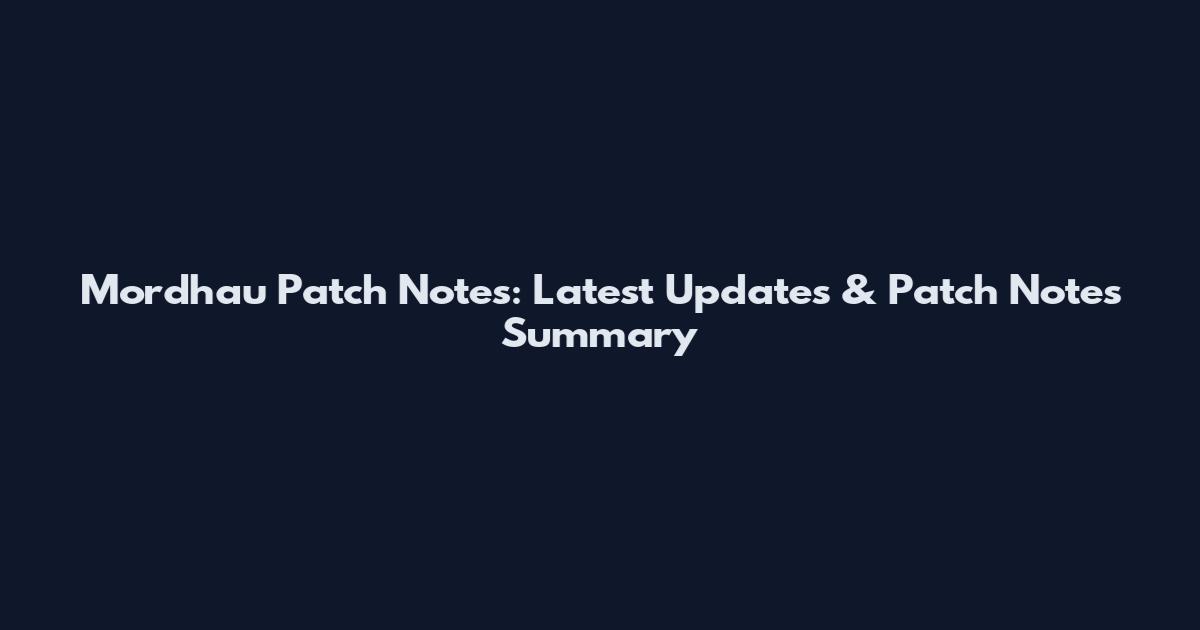 Mordhau Patch Notes: Latest Updates & Patch Notes Summary