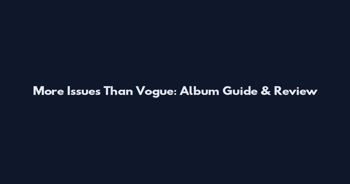 More Issues Than Vogue: Album Guide & Review