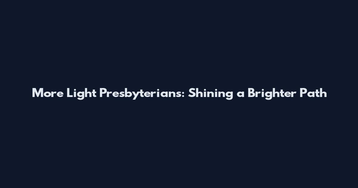 More Light Presbyterians: Shining a Brighter Path