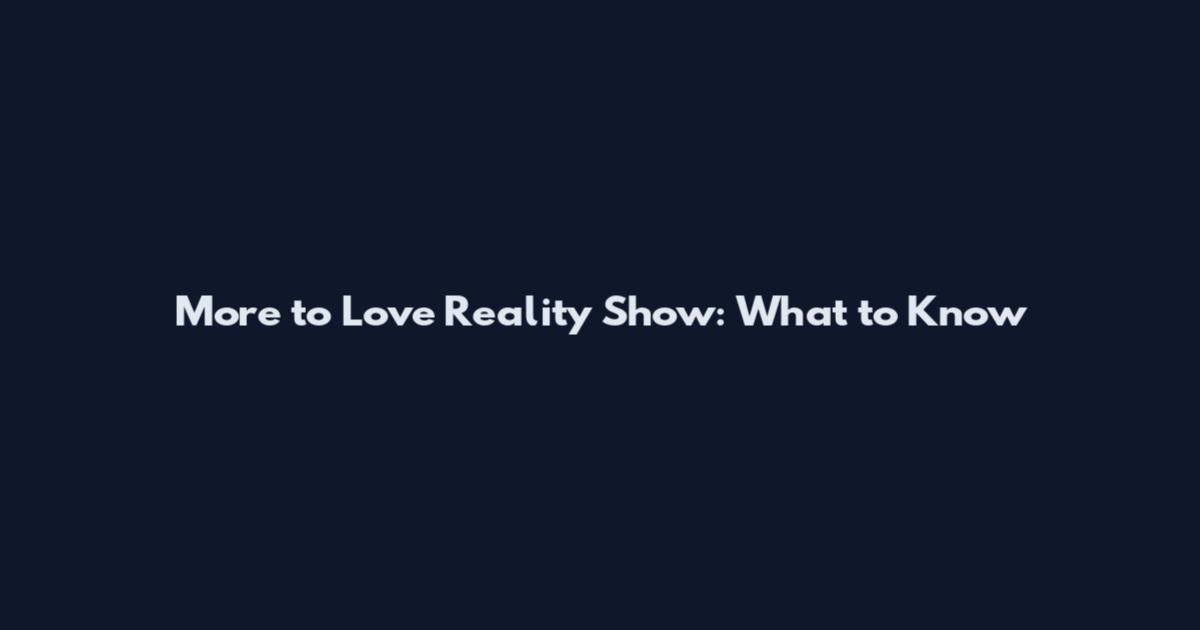 More to Love Reality Show: What to Know