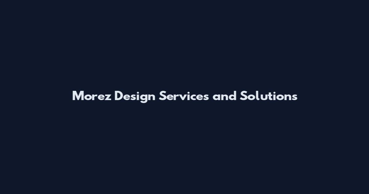 Morez Design Services and Solutions