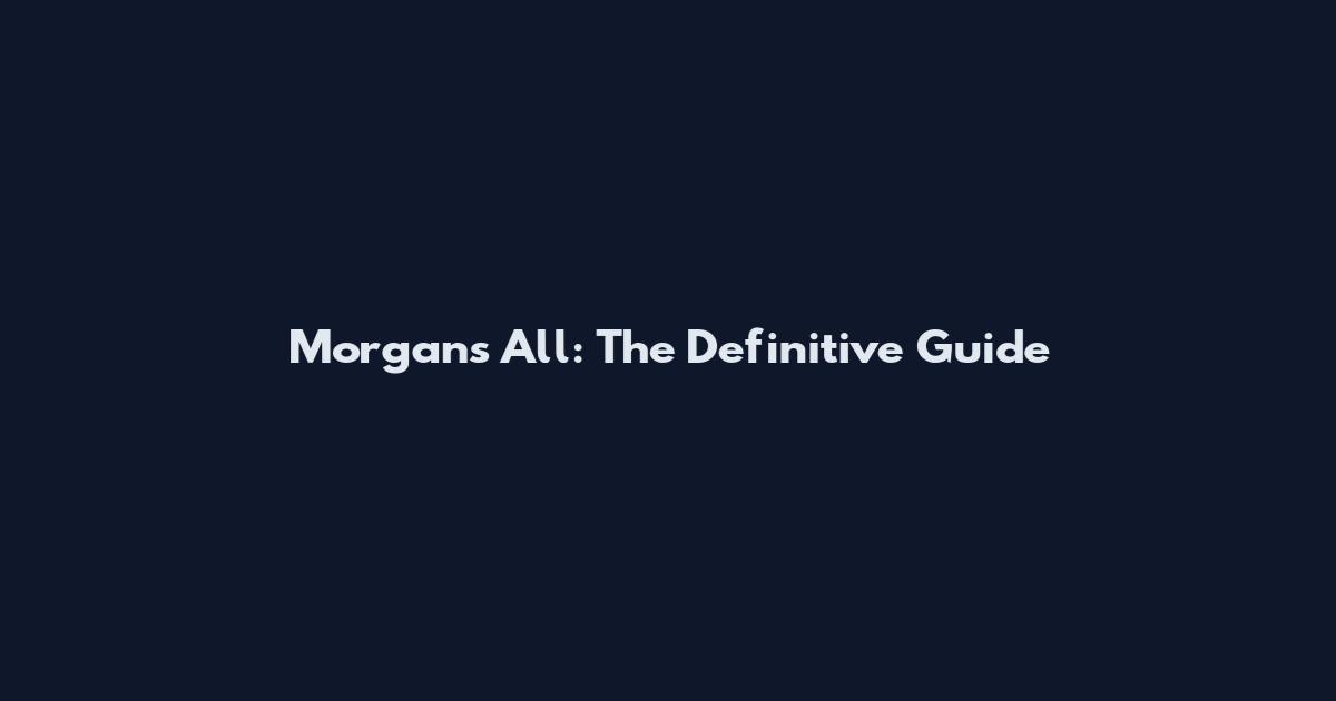 Morgan's All: The Definitive Guide