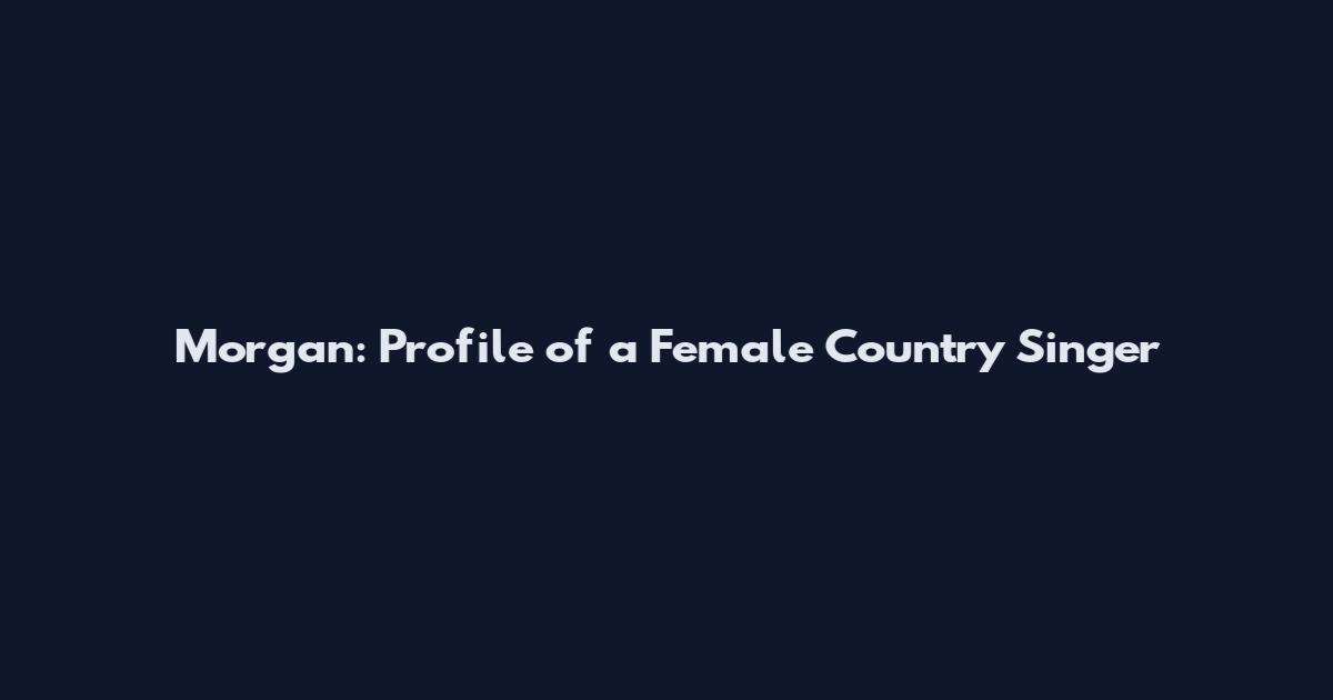 Morgan: Profile of a Female Country Singer