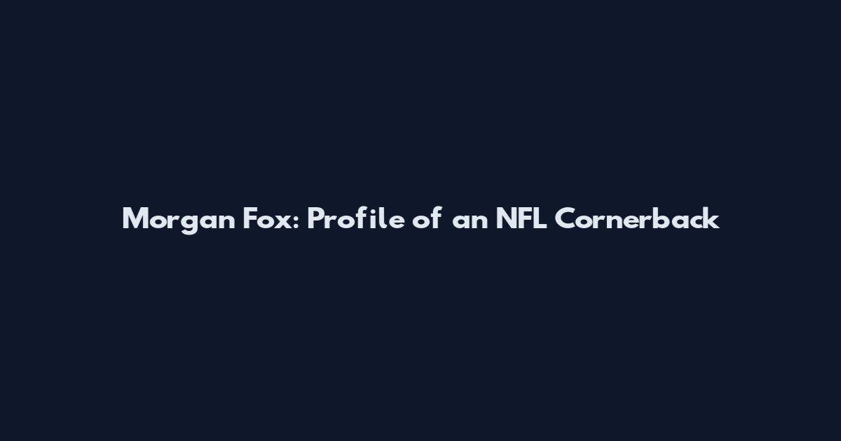 Morgan Fox: Profile of an NFL Cornerback