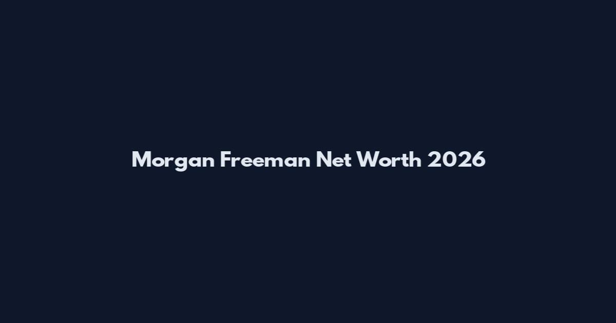 Morgan Freeman Net Worth 2026
