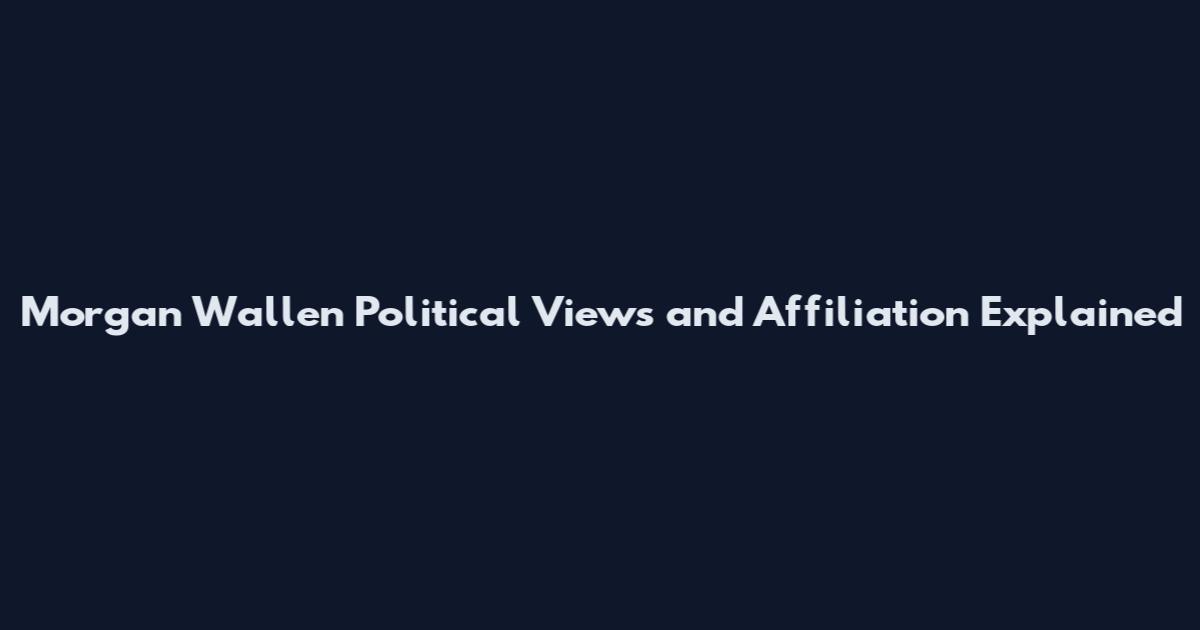 Morgan Wallen Political Views and Affiliation Explained