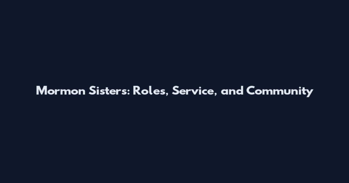 Mormon Sisters: Roles, Service, and Community