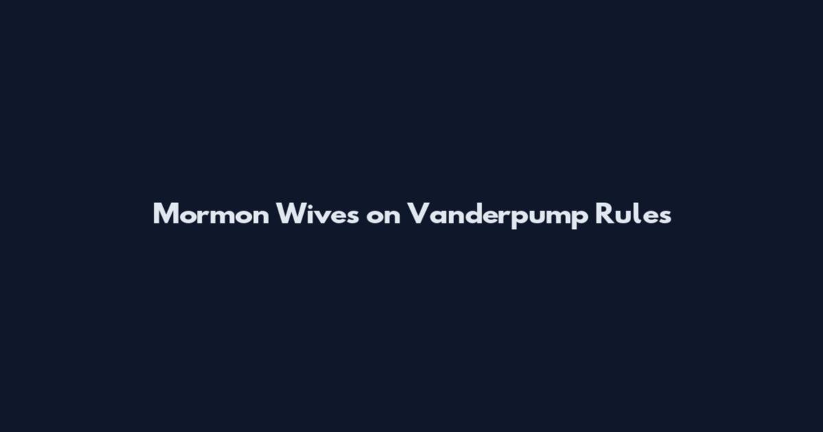 Mormon Wives on Vanderpump Rules