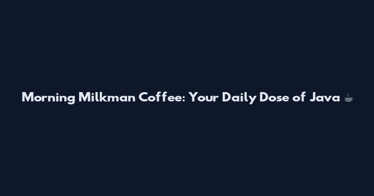 Morning Milkman Coffee: Your Daily Dose of Java ☕