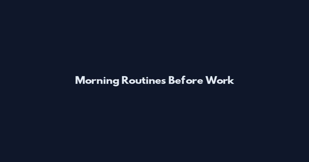 Morning Routines Before Work