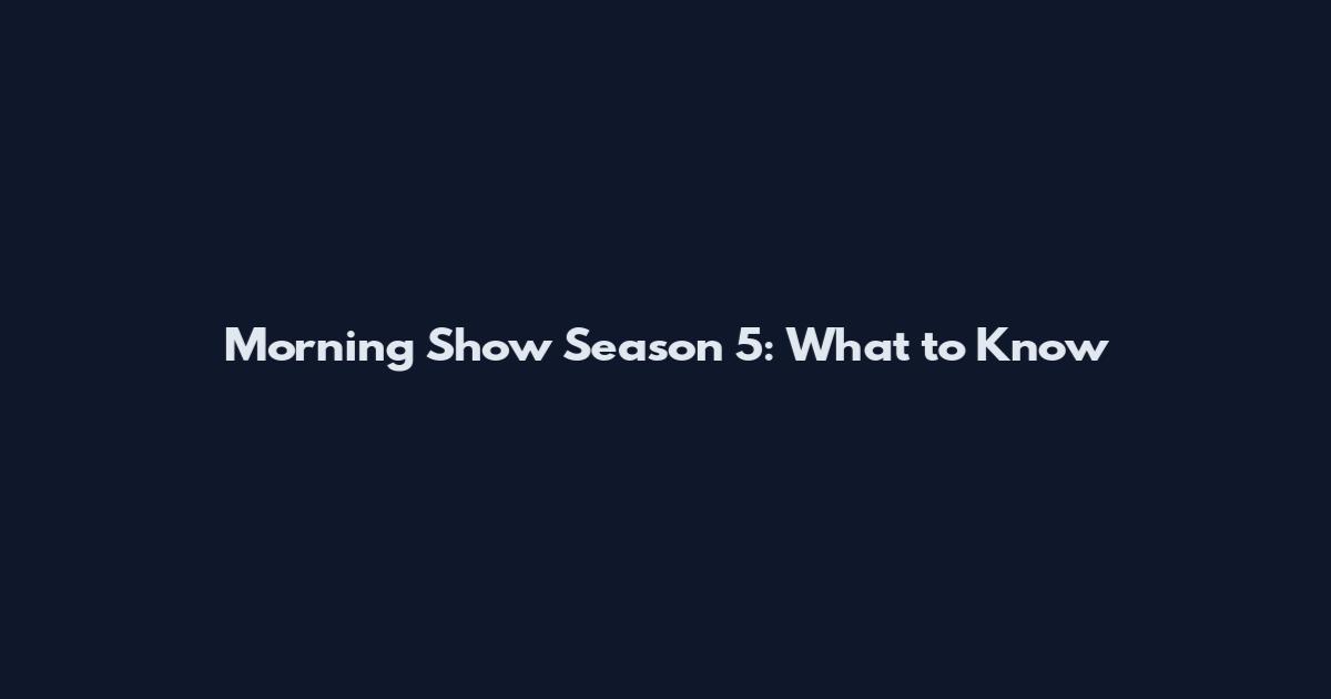 Morning Show Season 5: What to Know