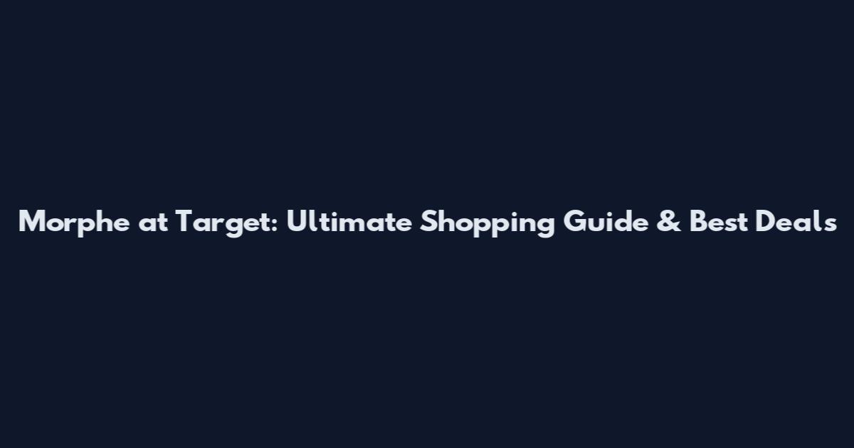 Morphe at Target: Ultimate Shopping Guide & Best Deals