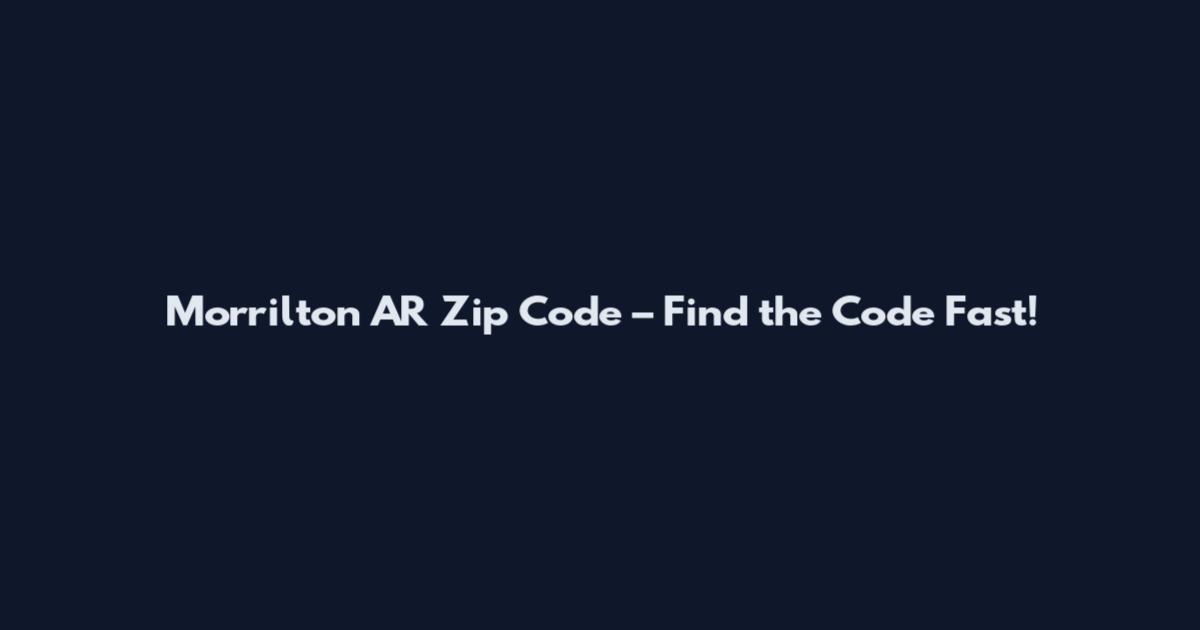 Morrilton AR Zip Code – Find the Code Fast!