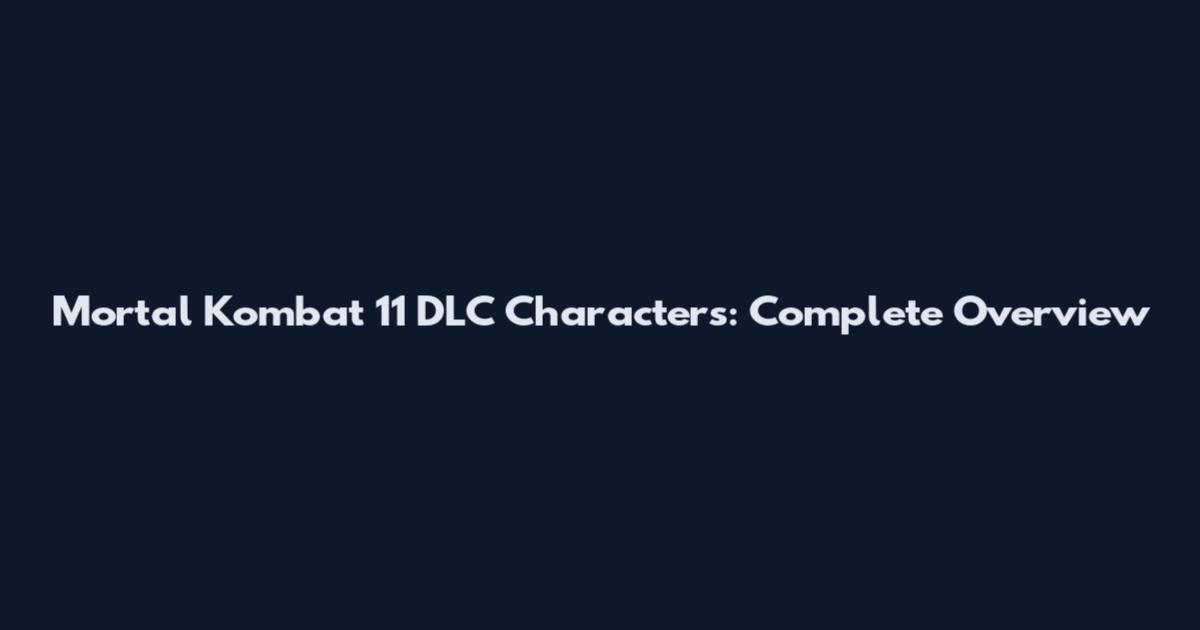 Mortal Kombat 11 DLC Characters: Complete Overview