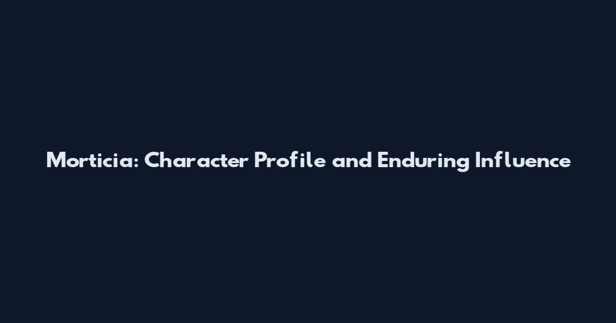 Morticia: Character Profile and Enduring Influence