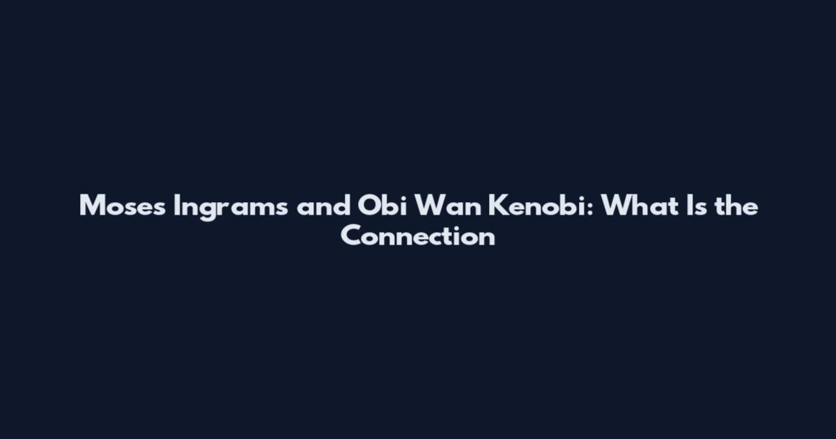 Moses Ingrams and Obi Wan Kenobi: What Is the Connection