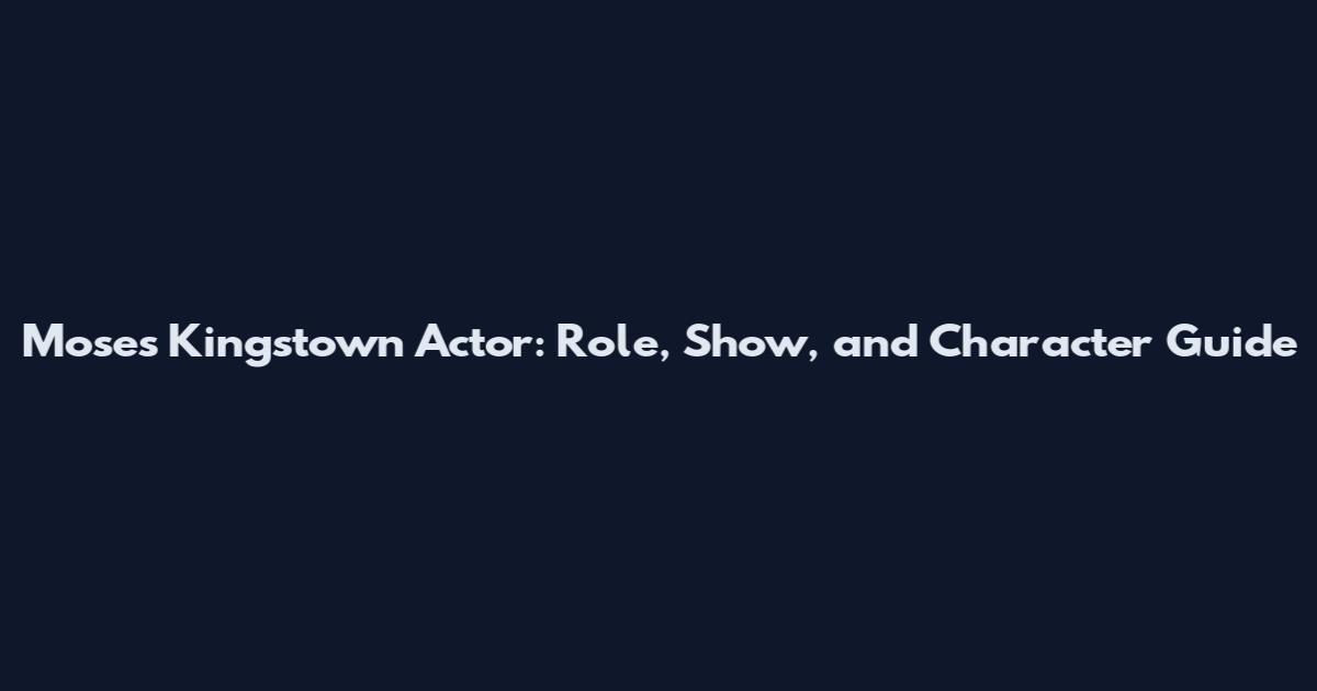 Moses Kingstown Actor: Role, Show, and Character Guide