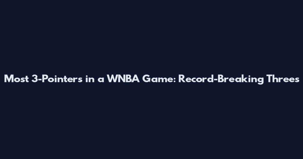 Most 3-Pointers in a WNBA Game: Record-Breaking Threes